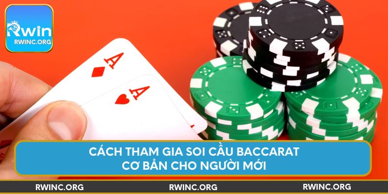 Cách tham gia soi cầu Baccarat cơ bản cho người mới