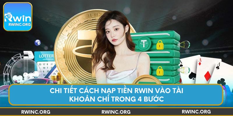 Chi tiết cách nạp tiền Rwin vào tài khoản chỉ trong 4 bước