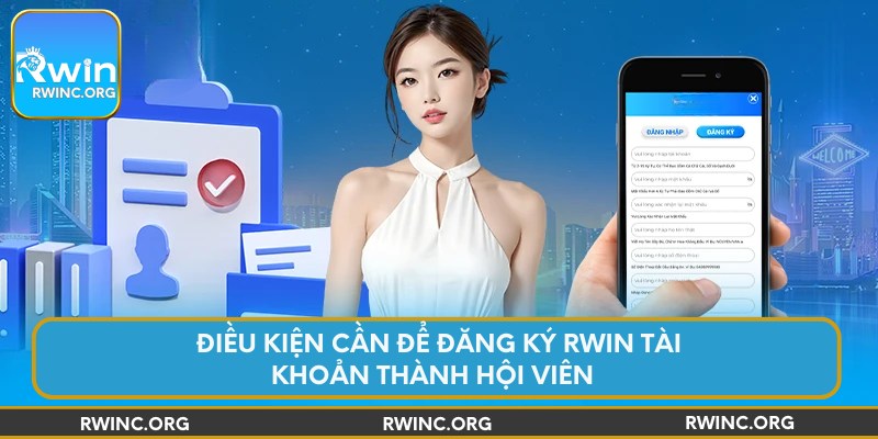 Điều kiện cần để đăng ký Rwin tài khoản thành hội viên