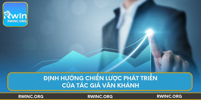 Định hướng chiến lược phát triển của tác giả Văn Khánh