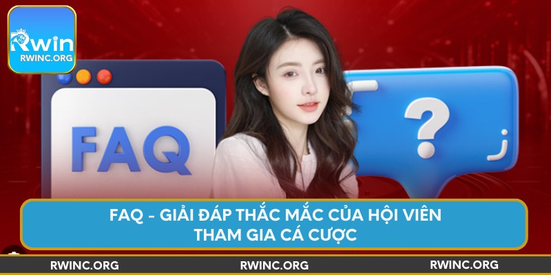 FAQ - Giải đáp thắc mắc của hội viên tham gia cá cược
