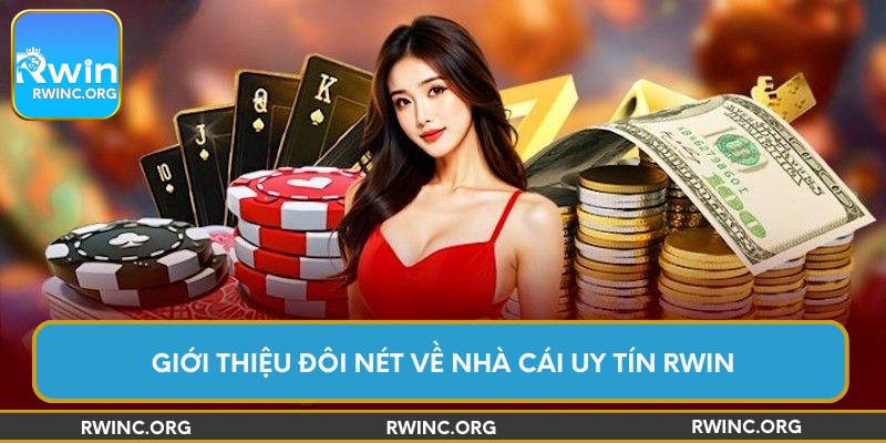 Giới thiệu đôi nét về nhà cái uy tín Rwin