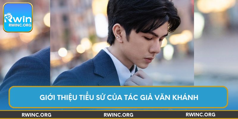 Giới thiệu tiểu sử của tác giả Văn Khánh