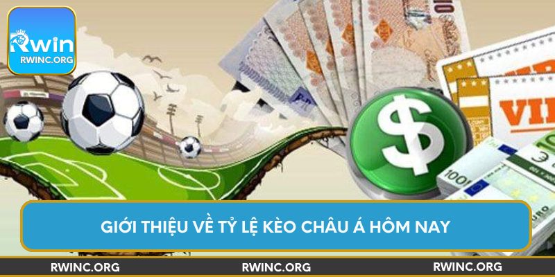 Giới thiệu về tỷ lệ kèo châu Á hôm nay