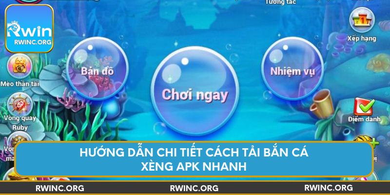 Hướng dẫn chi tiết cách tải Bắn Cá Xèng APK nhanh