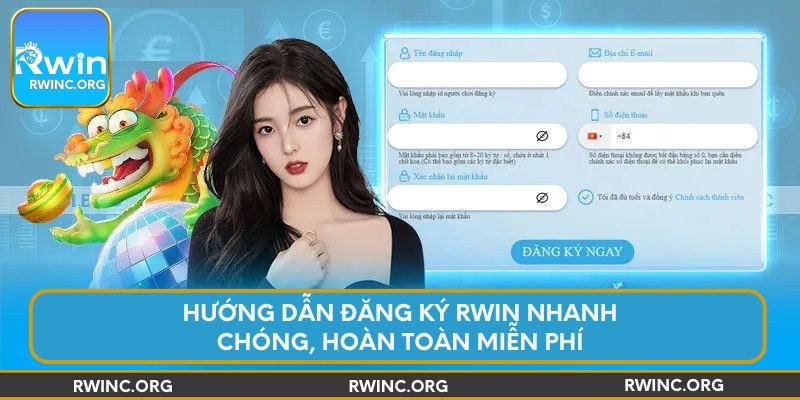 Hướng dẫn đăng ký Rwin nhanh chóng, hoàn toàn miễn phí