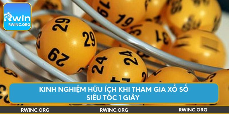 Kinh nghiệm hữu ích khi tham gia xổ số siêu tốc 1 giây