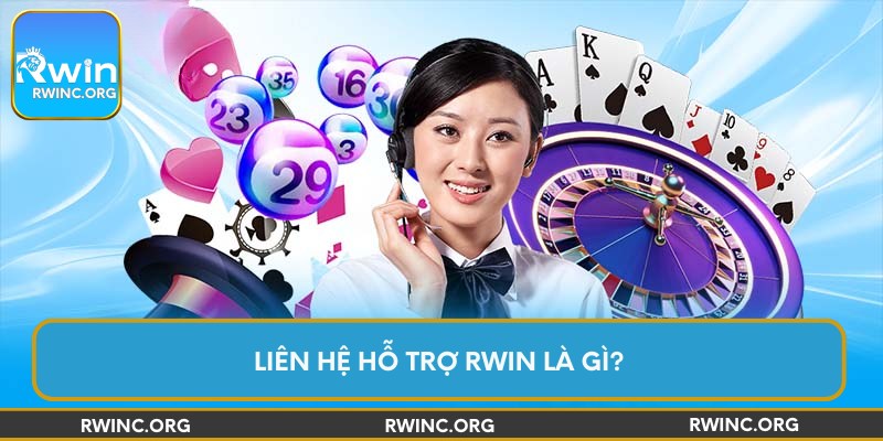 Liên hệ hỗ trợ Rwin là gì?