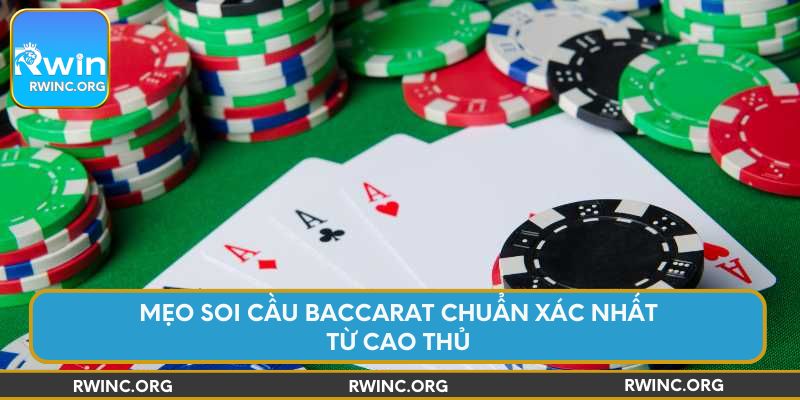 Mẹo soi cầu Baccarat chuẩn xác nhất từ cao thủ