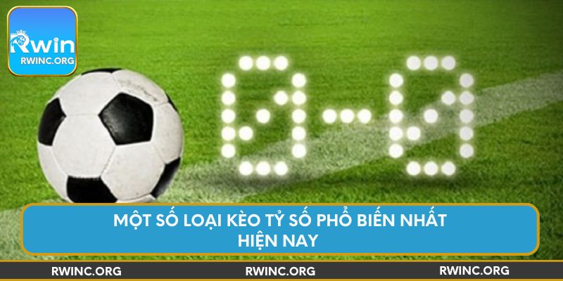 Một số loại kèo tỷ số phổ biến nhất hiện nay