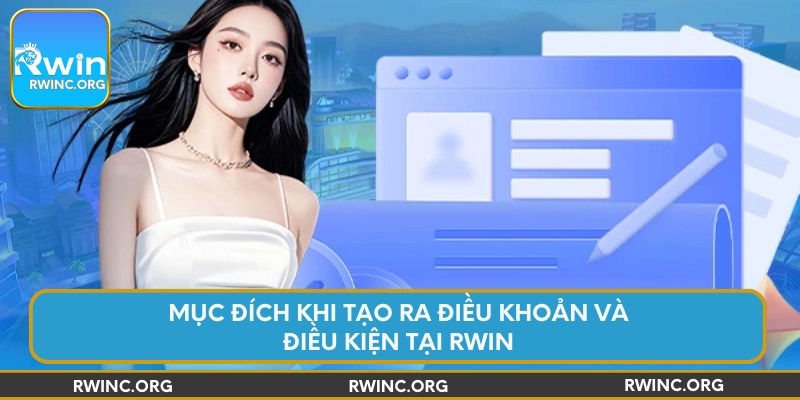 Mục đích khi tạo ra điều khoản và điều kiện tại Rwin