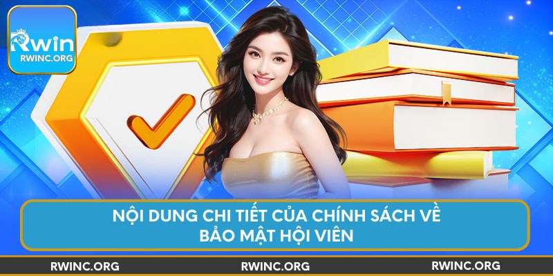 Nội dung chi tiết của chính sách về bảo mật hội viên