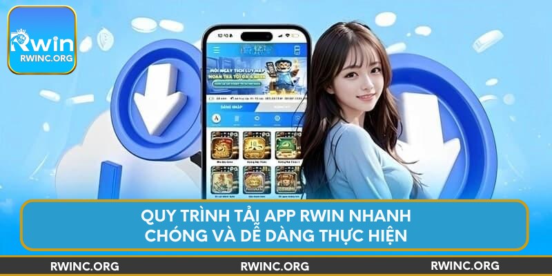 Quy trình tải app RWIN nhanh chóng và dễ dàng thực hiện