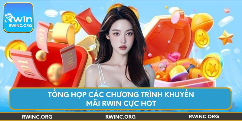 Tổng hợp các chương trình khuyến mãi Rwin cực hot