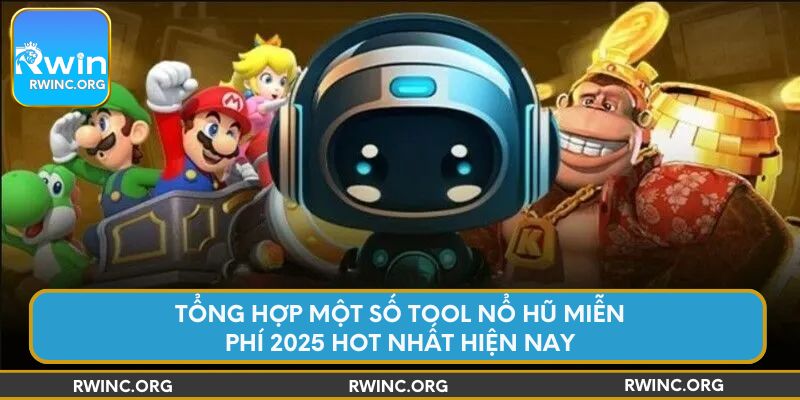 Tổng hợp một số tool nổ hũ miễn phí 2025 hot nhất hiện nay