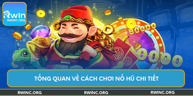 Tổng quan về cách chơi nổ hũ chi tiết