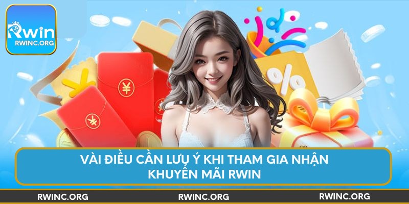 Vài điều cần lưu ý khi tham gia nhận khuyến mãi Rwin