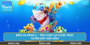 ban-ca-xeng-3-tro-choi-ca-cuoc-truc-tuyen-day-hap-dan