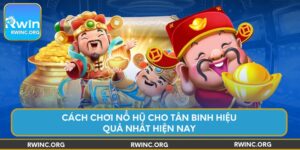 cach-choi-no-hu-cho-tan-binh-hieu-qua-nhat-hien-nay