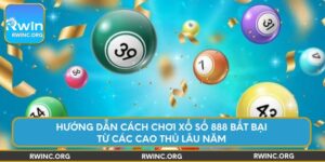 huong-dan-cach-choi-xo-so-888-bat-bai-tu-cac-cao-thu-lau-nam