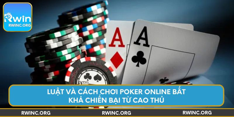 luat-va-cach-choi-poker-online-bat-kha-chien-bai-tu-cao-thu