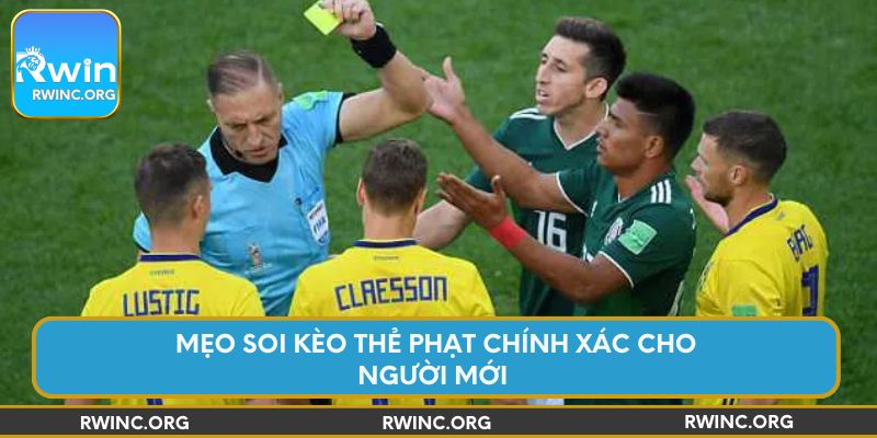 Mẹo soi kèo thẻ phạt chính xác cho người mới