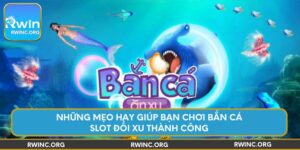 nhung-meo-hay-giup-ban-choi-ban-ca-slot-doi-xu-thanh-cong