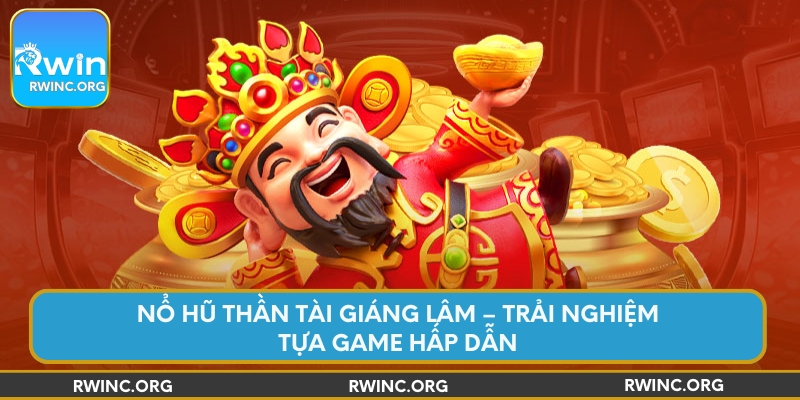 no-hu-than-tai-giang-lam-trai-nghiem-tua-game-hap-dan