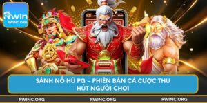 sanh-no-hu-pg-phien-ban-ca-cuoc-thu-hut-nguoi-choi