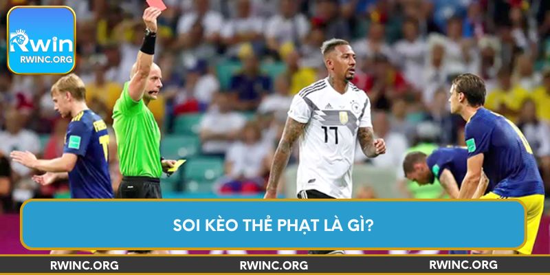 Soi kèo thẻ phạt là gì?