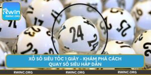 xo-so-sieu-toc-1-giay-kham-pha-cach-quay-so-sieu-hap-dan